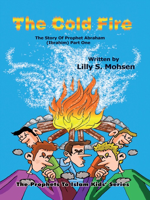 Title details for The Cold Fire - The Story of Prophet Ibrahim (Part 1) by Lilly S. Mohsen - Available